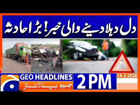 𝗛𝗼𝗿𝗿𝗶𝗯𝗹𝗲 𝗧𝗿𝗮𝗳𝗳𝗶𝗰 𝗔𝗰𝗰𝗶𝗱𝗲𝗻𝘁 𝗼𝗻 𝗞𝗮𝗿𝗮𝗰𝗵𝗶’𝘀 𝗦𝘂𝗽𝗲𝗿 𝗛𝗶𝗴𝗵𝘄𝗮𝘆 | Headlines  Geo News 2PM  (14 Feb 2026)