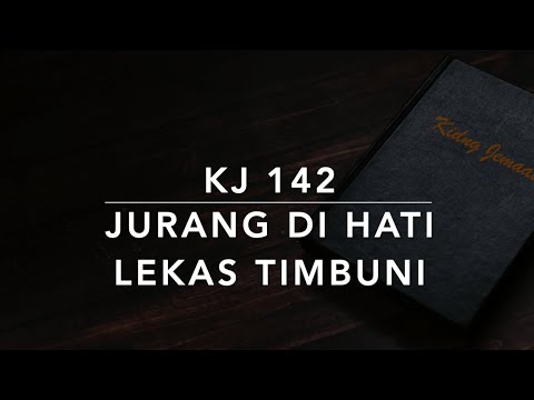 KJ 142 Jurang Di Hati Lekas Timbuni - Kidung Jemaat