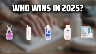 The Top 5 Best Nail Polish Remover in 2025 - Must Watch Befo