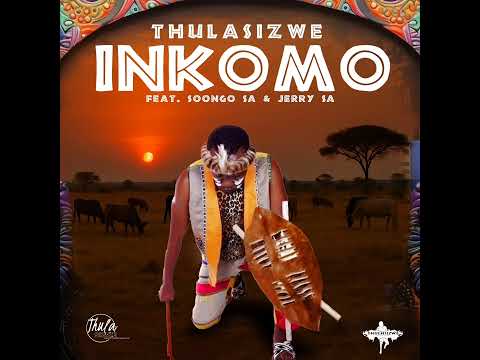 Thulasizwe ft Soongo SA & Dj Jerry SA _ (Inkomo).Original Mix.