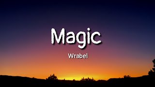Wrabel - Magic (lyrics) Wrabel - Magic (lyrics)