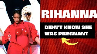 Rihanna didn't know she was pregnant when she said yes to the Super Bowl halftime show