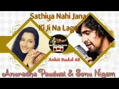 Sathiya Nahi Jaana Ki Ji Na Lage - Sonu Nigam, Anuradha Paudwal - Tribute To Legends -Ankit Badal AB