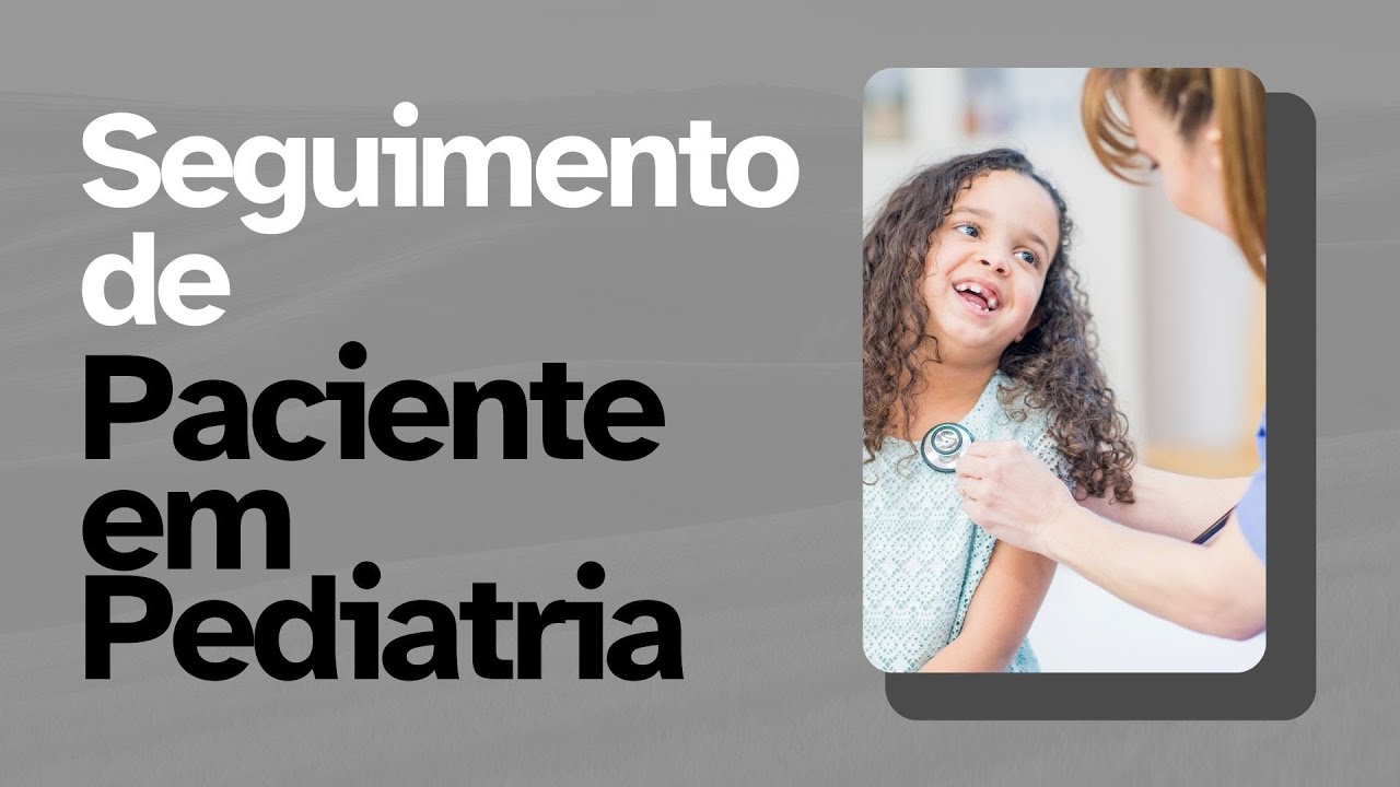 Seguimento de Pacientes em Pediatria