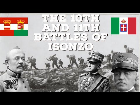 Cadornas Last Sucesses: The 10th+11th Battles of Isonzo(WW1: Italian Front)