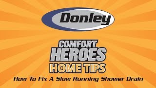 Comfort Heroes Home Tips: How To Fix A Slow Running Shower Drain Comfort Heroes Home Tips: How To Fix A Slow Running Shower Drain