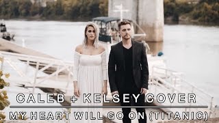My Heart Will Go On (Titanic Theme Song) - Celine Dion | Caleb + Kelsey Cover