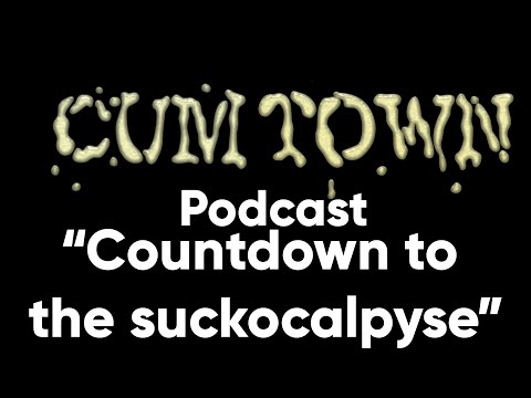 Countdown to the suckocalpyse (10-4-2020) - Cum Town Premium