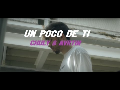 Un Poco de Ti - Chuly & Mvrtin (Videoclip.Oficial)