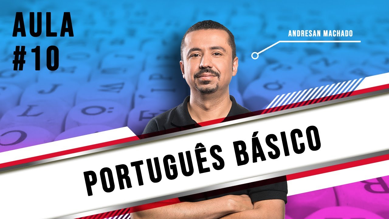 Português Básico - Aula 10 - Professor Andresan Machado