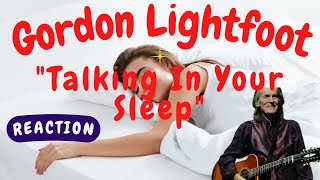Gordon Lightfoot -- Talking In Your Sleep  [REACTION/GIFT REQUEST]