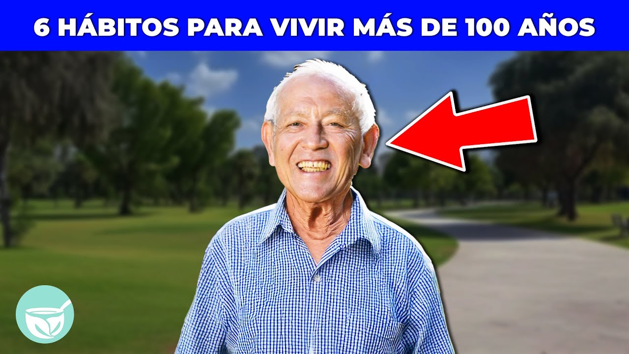6 Claves para Vivir Más de 100 Años