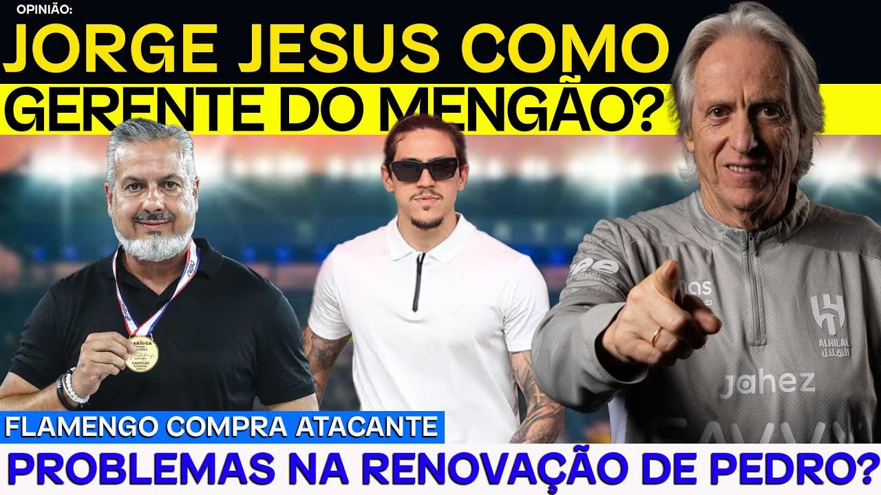 JORGE JESUS COMO GERENTE DO MENGÃO? FLAMENGO COMPRA ATACANTE | RENOVAÇÃO DE PEDRO | E+
