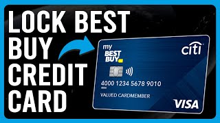 How To Lock Best Buy Credit Card (How Can I Lock My Best Buy Credit Card)