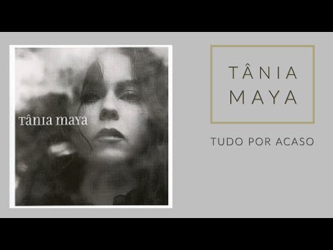 Tudo por acaso | Tânia Maya