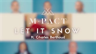 [OFFICIAL VIDEO] M•PACT - "Let It Snow" (feat. Charles Berthoud)