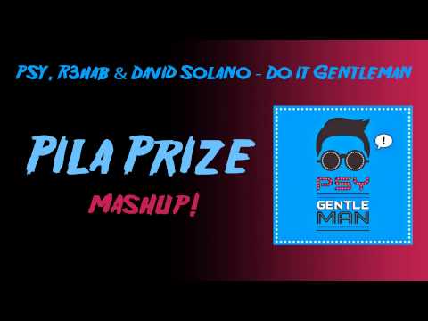 PSY,R3hab & David Solano - Gentleman Do it  (Pila Prize Mashup) | FREE DOWNLOADS