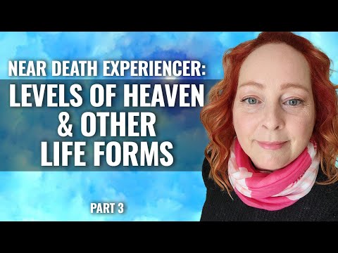 NDE: MANY LEVELS IN HEAVEN LEVELS & OTHER LIFE FORMS