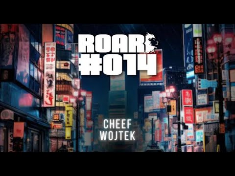 ROAR #014 : Cheef vs. Wojtek