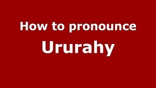 How to pronounce Ururahy