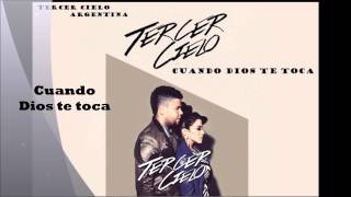 Cuando Dios te toca Tercer Cielo (Irreversible)