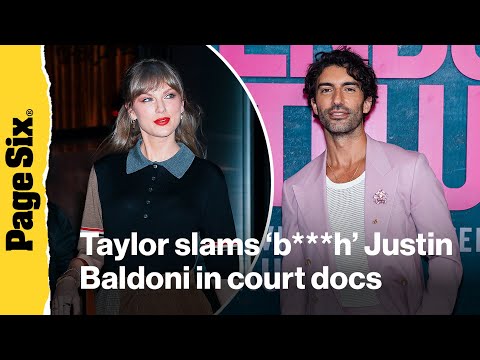 Taylor Swift slams ‘b***h’ Justin Baldoni in bombshell Blake Lively court docs