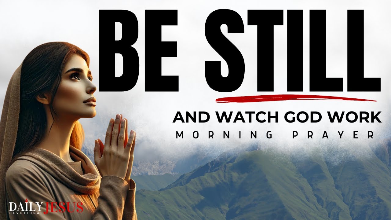 Psalm 46: Be Still And Watch God’s Power Move In Your Life Today (A Blessed Morning Prayer)