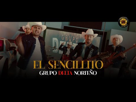 Grupo Delta Norteño - El Sencillito  (Video Oficial)