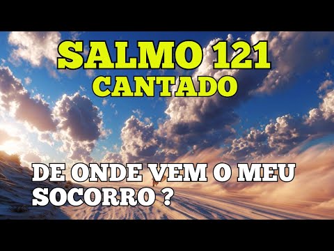 Proteção Divina 2025: Salmo 121 Cantado Que Transforma Sua Vida