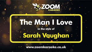 Sarah Vaughan - The Man I Love - Karaoke Version from Zoom Karaoke