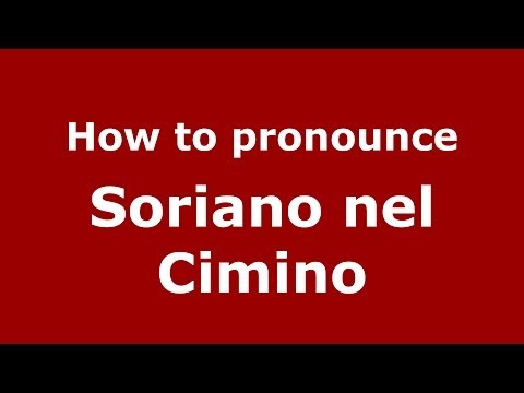 How to pronounce Soriano nel Cimino (Italian/Italy) - PronounceNames.com