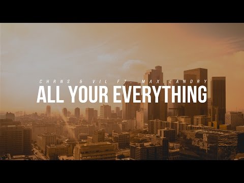 CHRNS & Vil - All Your Everything (feat. Max Landry)