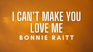 Bonnie Raitt - I Can&#39;t Make You Love Me (Lyrics)