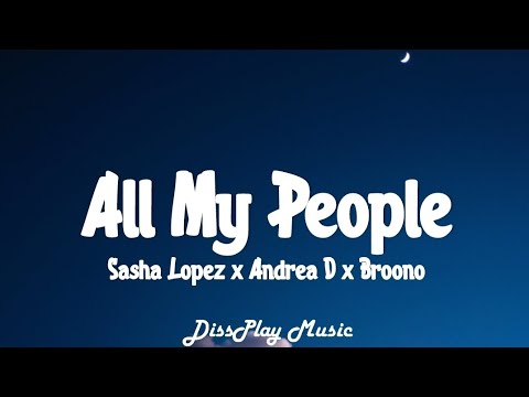 Sasha Lopez ft Andrea D & Broono - All My People (lyrics)