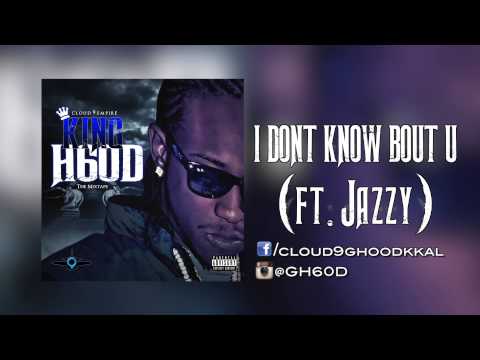 G H60D - "I Dont Know Bout U" ft. Jazzy (Prod. by Tim R)