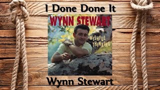 Wynn Stewart - I Done Done It