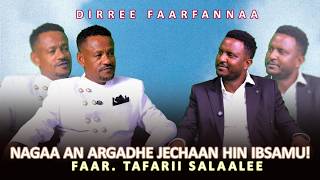 Nagaa An Argadhe Jechaan Hin Ibsamu ! Faar. Tafarii Salaalee - Dirree Faarfannaa