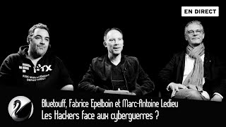 Les Hackers face aux cyberguerres ? Bluetouff, Fabrice Epelboin & Marc-Antoine Ledieu
