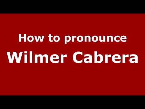 How to pronounce Wilmer Cabrera