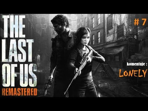 Zagrajmy w The Last Of Us (PS4) odc 7