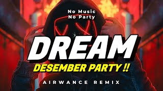 Download lagu DESEMBER PARTY!!☔️ DJ DREAM - (AIRWANCE REMIX)☔️ mp3