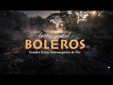 2 Horas Los Boleros Mas Hermosos De Tu Vida - Grandes Exitos Instrumentales de Oro - TIMELESS MUSIC