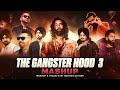 The Gangster Hood 3 Mashup Mahesh Suthar Mashup Sidhu Moosewala X Shubh X Ap Dhillon Etc