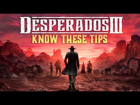 DESPERADOS III – Kennen Sie diese wichtigen Tipps vor dem Spielen