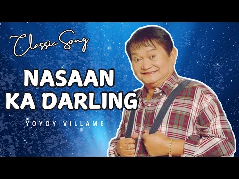 NASAAN KA DARLING BY YOYOY VILLAME/ GREATEST HIT SONG