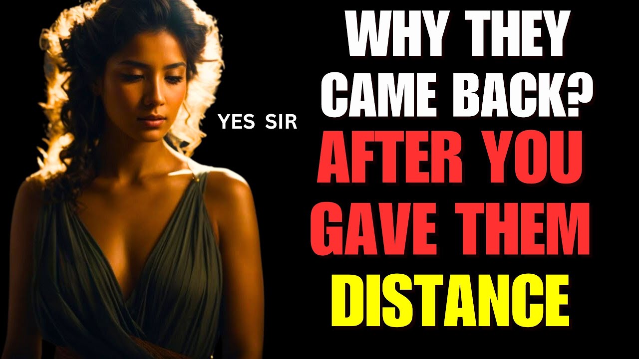 7 Reasons Why They Came Back After You've Gave Them Distance | Stoicism