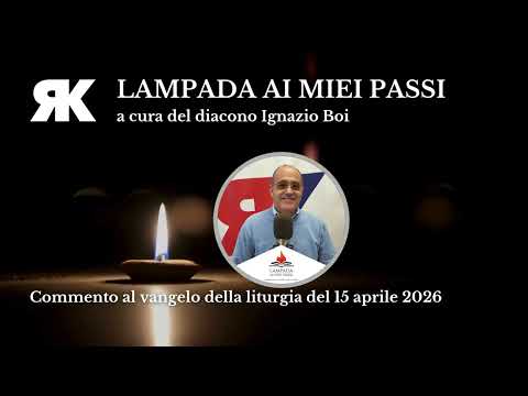 Lampada ai miei passi. Commento al Vangelo del 15 aprile 2026