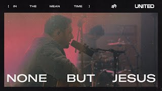 None But Jesus - Hillsong UNITED