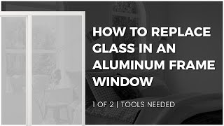 1 of 2 - How to Replace Glass in an Aluminum Frame Window - Tools Needed