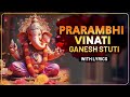Prarambhi Vinati Ganesh Stuti प्रारंभी विनंती Lord Ganesh Chant Ganesh U
